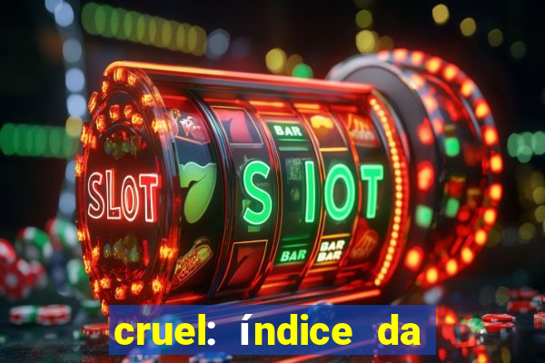 cruel: índice da maldade pdf cruel livro pdf